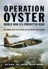 Operation Oyster WWIIs Forgotten Raid