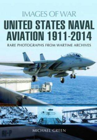 United States Naval Aviation 1911-2014 by MICHAEL GREEN