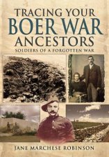 Tracing Your Boer War Ancestors Soldiers of a Forgotten War