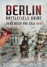 Berlin Battlefield Guide Third Reich and Cold War