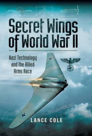 Secret Wings of WWII by LANCE COLE