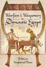 Warfare And Weaponry In Dynastic Egypt