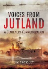 Voices from Jutland A Centenary Commemoration