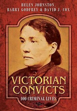 Victorian Convicts by JOHNSTON/  GODFREY