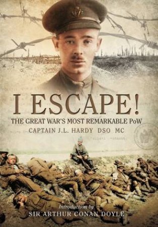 I Escape! The Great War's Most Remarkable POW