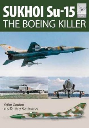 Sukhoi Su-15: The 'Boeing Killer' by GORDON YEFIM