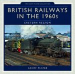 British Railways in the 1960s Eastern Region