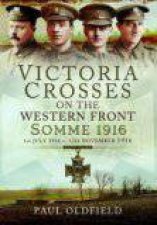 Victoria Crosses on the Western Front  Somme 1916