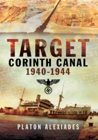 Target Corinth Canal: 1940-1944