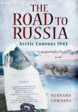 Road to Russia Arctic Convoys 1942