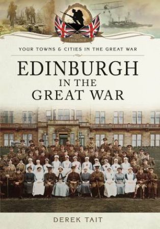 Edinburgh in the Great War by DEREK TAIT