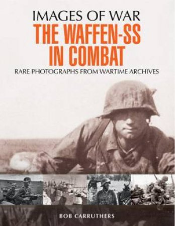 Waffen SS in Combat by BOB CARRUTHERS
