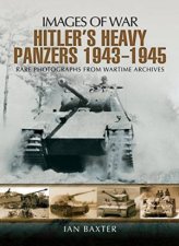 Hitlers Heavy Panzers 1943 1945