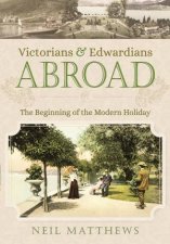 Victorians and Edwardians Abroad The Beginning of the Modern Holiday