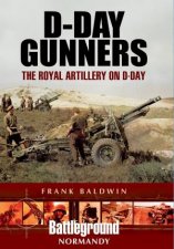 DDay Gunners The Royal Artillery On DDay