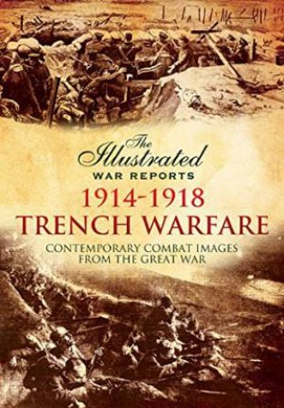 Illustrated War Reports: Trench Warfare by BOB CARRUTHERS