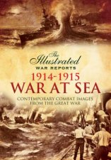 Illustrated War Reports Great War at Sea 19141915