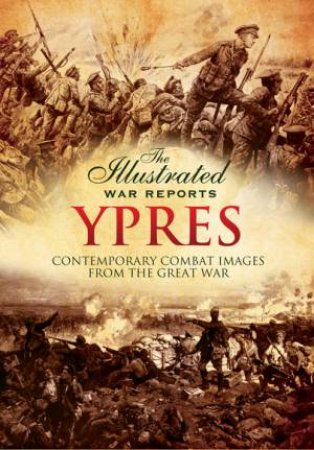 Illustrated War Reports: Ypres by BOB CARRUTHERS