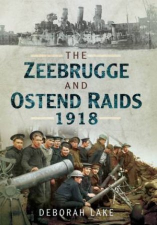 Zeebrugge & Ostend Raids 1918