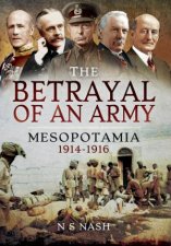 Betrayal of an Army Mesopotamia 19141916