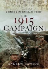 British Expeditionary Force  The 1915 Campaign