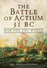 Battle of Actium 31 BC War for the World