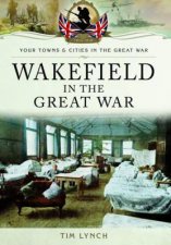 Wakefield In The Great War