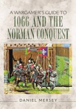 Wargamers Guide To 1066 And The Norman Conquest