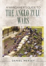 Wargamers Guide To The AngloZulu Wars
