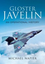 Gloster Javelin An Operational History