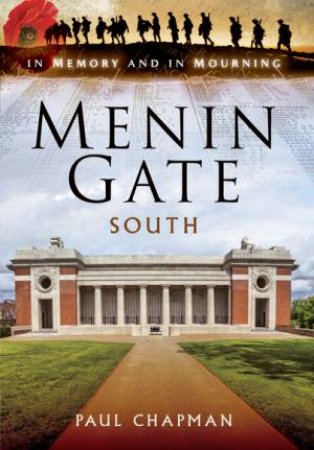 Menin Gate South: In Memory and Mourning by CHAPMAN PAUL