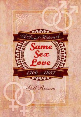 Same Sex Love 1700-1957: A History And Research Guide