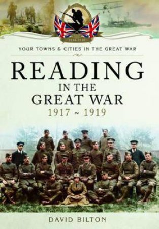 Reading in the Great War 1917-1919 by BILTON DAVID