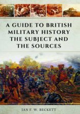 Guide to British Military History The Subject and the Sources