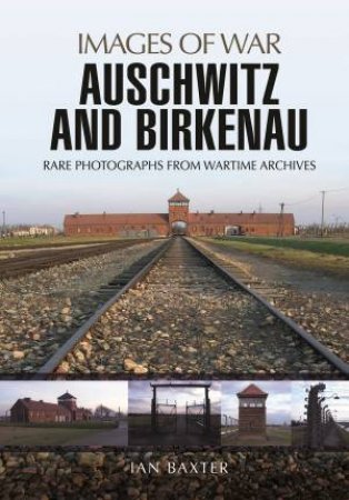 Auschwitz and Birkenau by IAN BAXTER