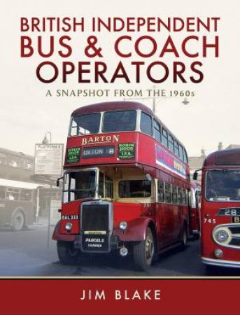 British Independent Bus And Coach Operators by Jim Blake