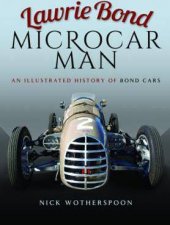 Lawrie Bond Microcar Man An Illustrated History Of Bond Cars