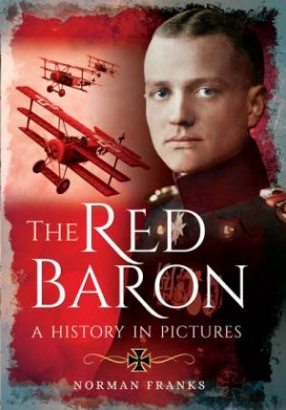 Red Baron: A History in Pictures by NORMAN FRANKS