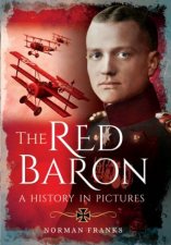 Red Baron A History in Pictures