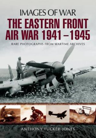 Eastern Front Air War 1941 - 1945 by TUCKER-JONES ANTHONY