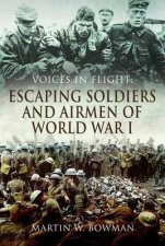 Voices In Flight Escaping Soldiers And Airmen Of World War I