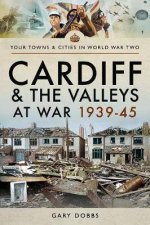 Cardiff And The Valleys At War 193945