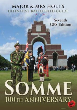 Major & Mrs Holt's Definitive Battlefield Guide Somme by HOLT MAJOR AND MRS