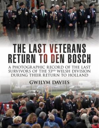 Last Veterans Return to Den Bosch by GWILYM DAVIES