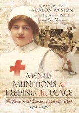 Menus Munitions and Keeping the Peace The Home Front Diaries of Gabrielle West 1914  1917