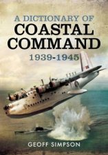 Dictionary of Coastal Command 1939  1945