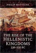 The Rise Of The Hellenistic Kingdoms 336250 BC