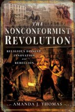 Nonconformist Revolution Religious Dissent Innovation And Rebellion