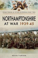 Northamptonshire At War 193945