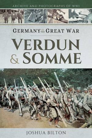 Germany In The Great War: Verdun And Somme by Joshua Bilton